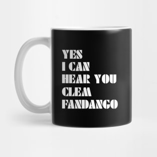 Yes I Can Hear You Clem Fandango Mug